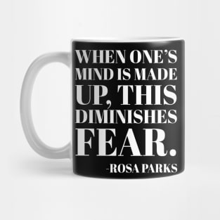 When One's mind is made up, this diminishes fear, Rosa Parks,Black History Mug